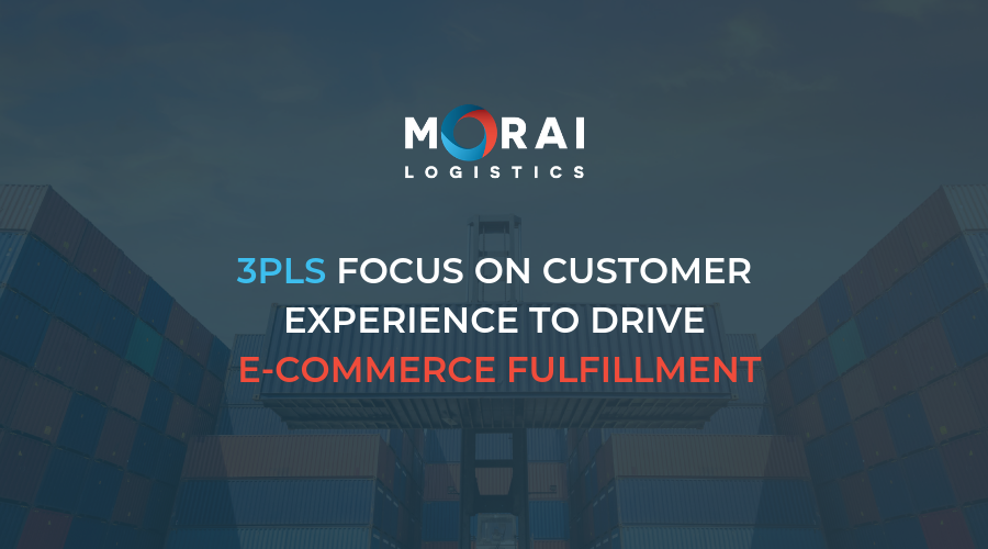 3PLS FOCUS ON CUSTOMER EXPERIENCE TO DRIVE E-COMMERCE FULFILLMENT