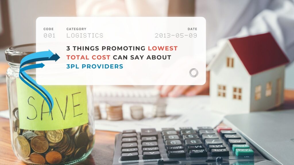 3 Things Promoting Lowest Total Cost Can Say About 3PL Providers