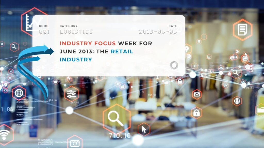 Industry Focus Week for June 2013 The Retail Industry