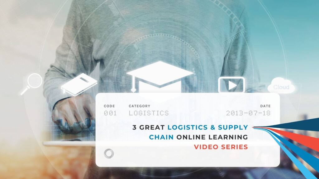 3 Great Logistics & Supply Chain Online Learning Video Series