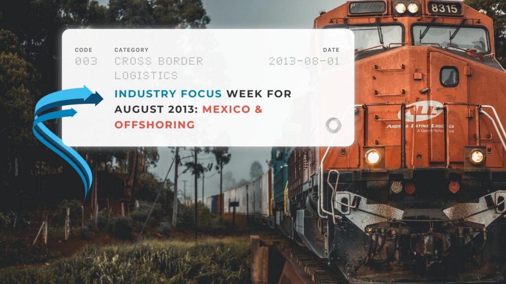 Industry Focus Week for August 2013 Mexico & Offshoring
