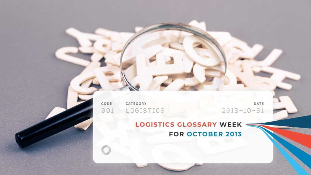 Logistics Glossary Week for October 2013