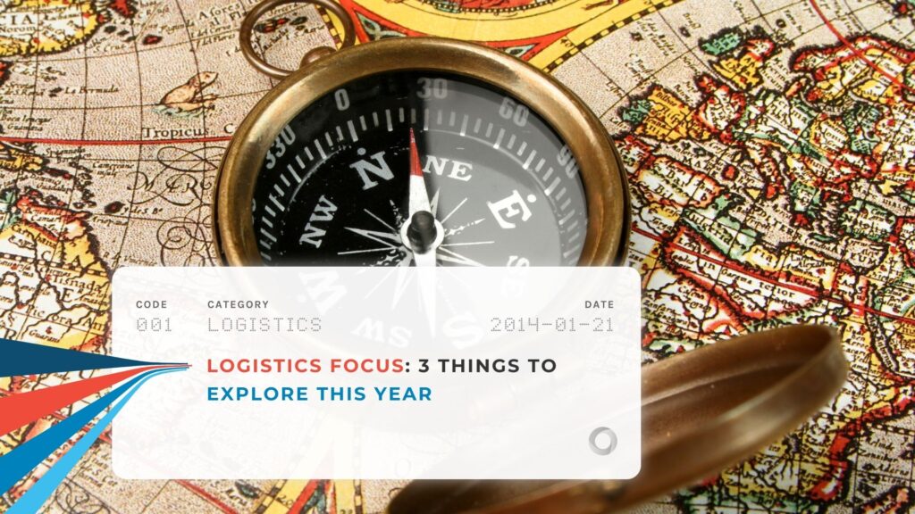 Logistics Focus: 3 Things to Explore this Year