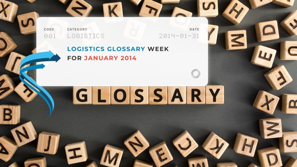 Logistics Glossary Week for January 2014