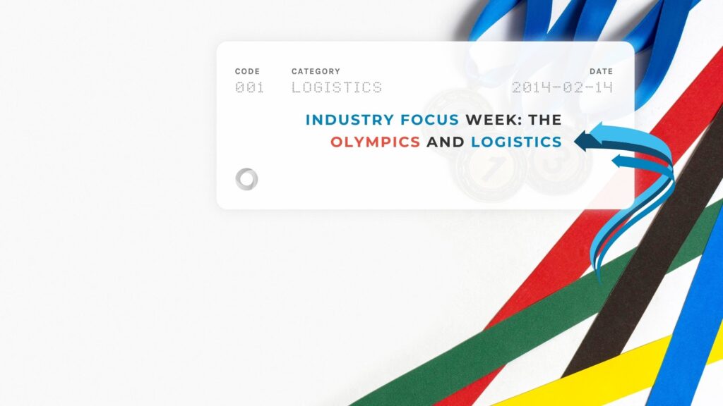Industry Focus Week: The Olympics and Logistics