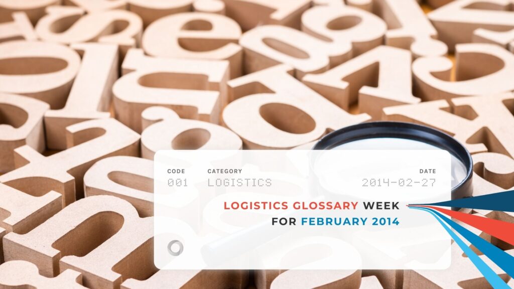 Logistics Glossary Week for February 2014