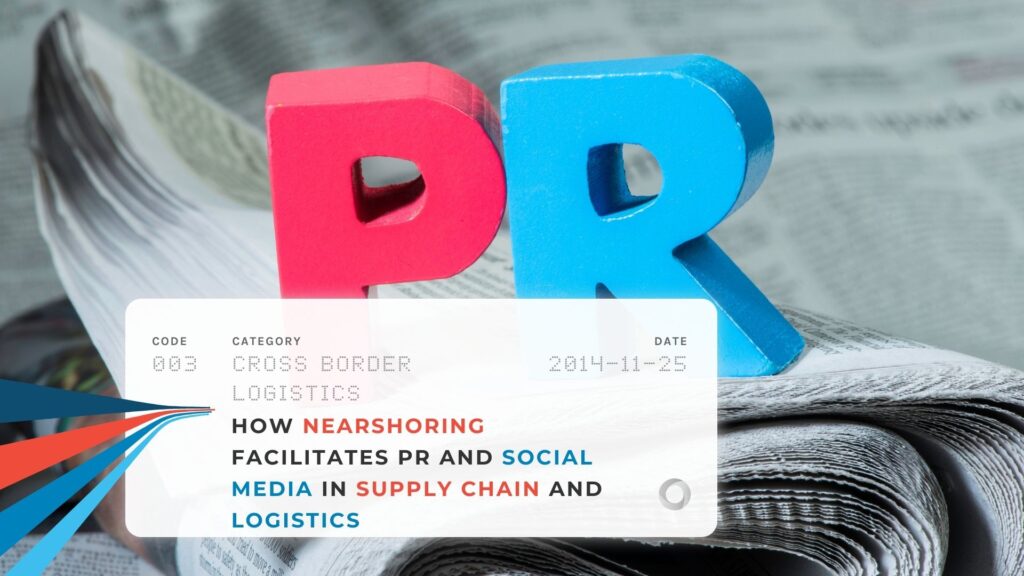 How Nearshoring Facilitates PR and Social Media in Supply Chain and Logistics