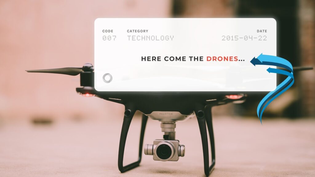 Here Come the Drones...