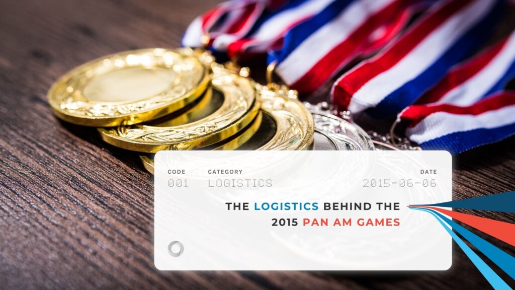 The Logistics Behind the 2015 Pan Am Games
