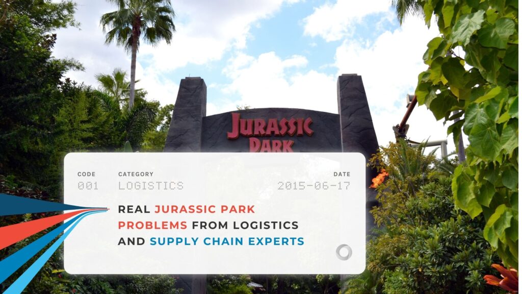 Real Jurassic Park Problems from Logistics and Supply Chain Experts