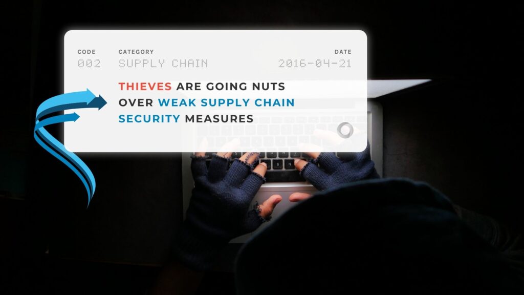 Thieves are Going Nuts over Weak Supply Chain Security Measures