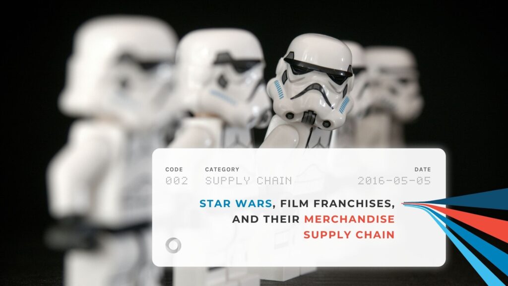 Star Wars, Film Franchises, and their Merchandise Supply Chain