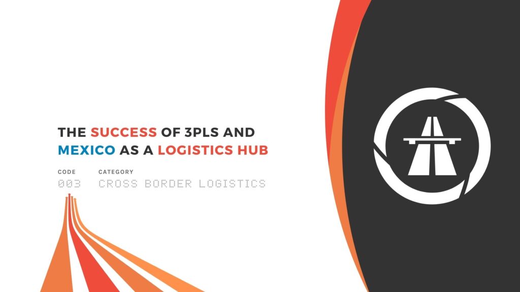 The Success of 3PLs and Mexico As A Logistics Hub
