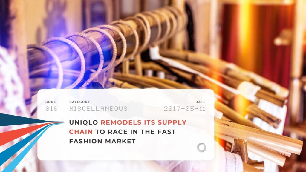 Uniqlo Remodels its Supply Chain to Race in the Fast Fashion Market