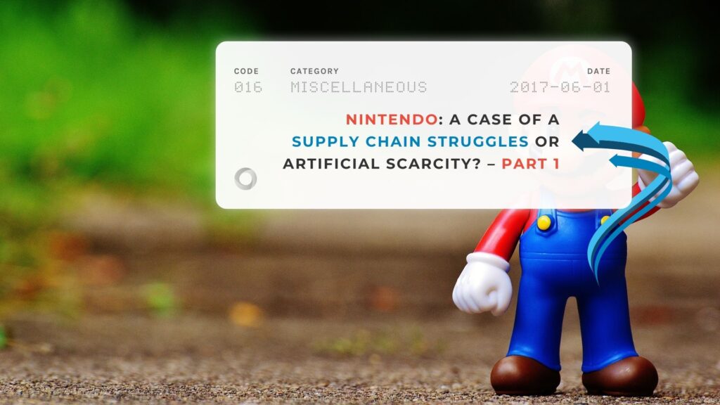 Nintendo A Case of a Supply Chain Struggles or Artificial Scarcity – Part 1