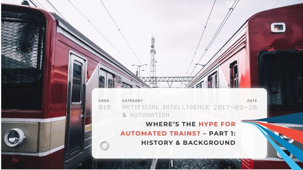 Where’s the Hype for Automated Trains – Part 1 History & Background