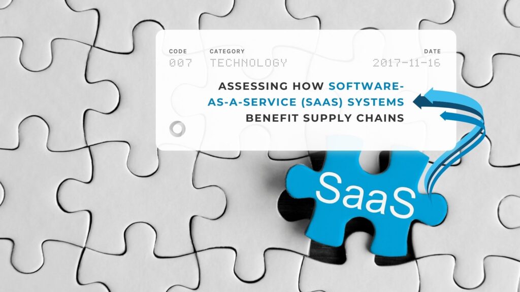 Assessing How Software-as-a-Service (SAAS) Systems Benefit Supply Chains