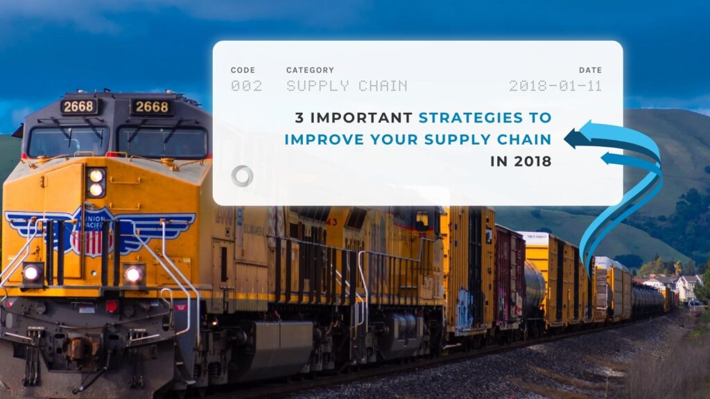 3 Important Strategies to Improve Your Supply Chain in 2018