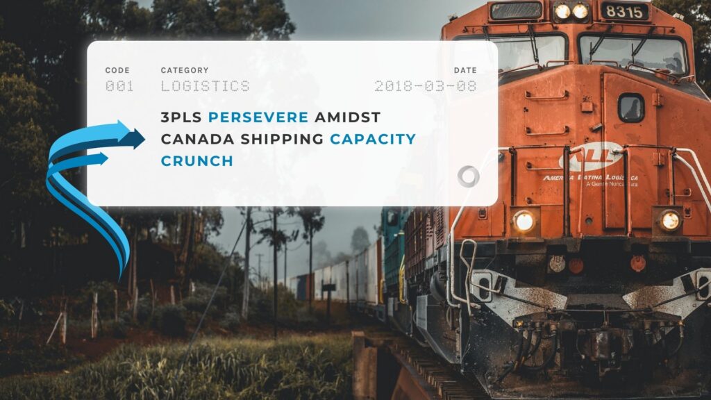 3PLs Persevere Amidst Canada Shipping Capacity Crunch