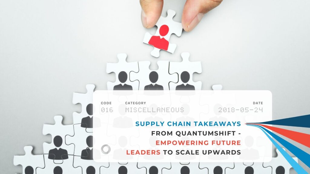Supply Chain Takeaways from QuantumShift - Empowering Future Leaders to Scale Upwards