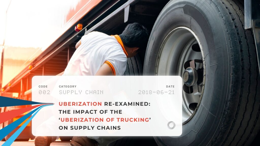 Uperization Uberization Re-Examined: The Impact of the ‘Uberization of Trucking’ on ...