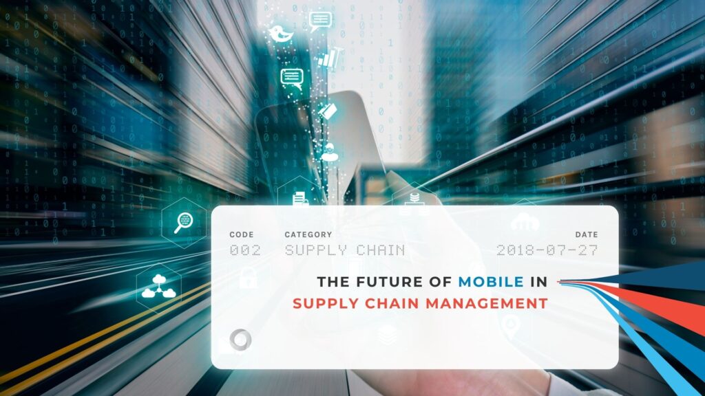 The Future of Mobile in Supply Chain Management