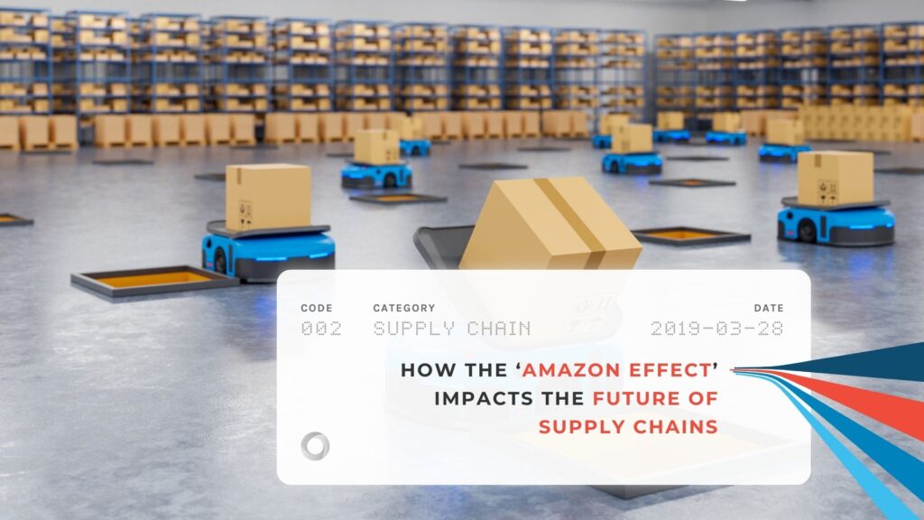 How the ‘Amazon Effect’ Impacts the Future of Supply Chains