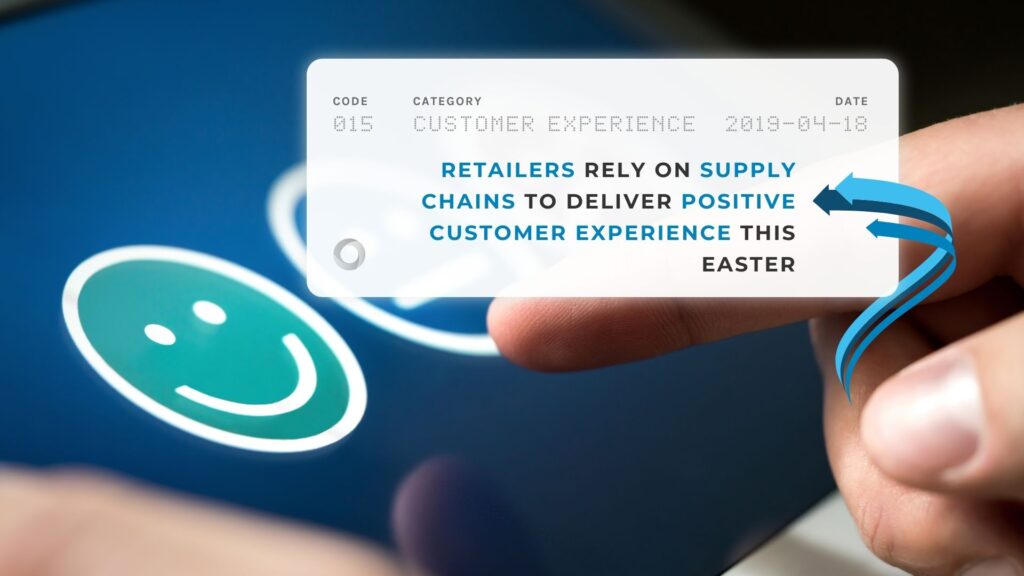 Retailers Rely on Supply Chains to Deliver Positive Customer Experience this Easter