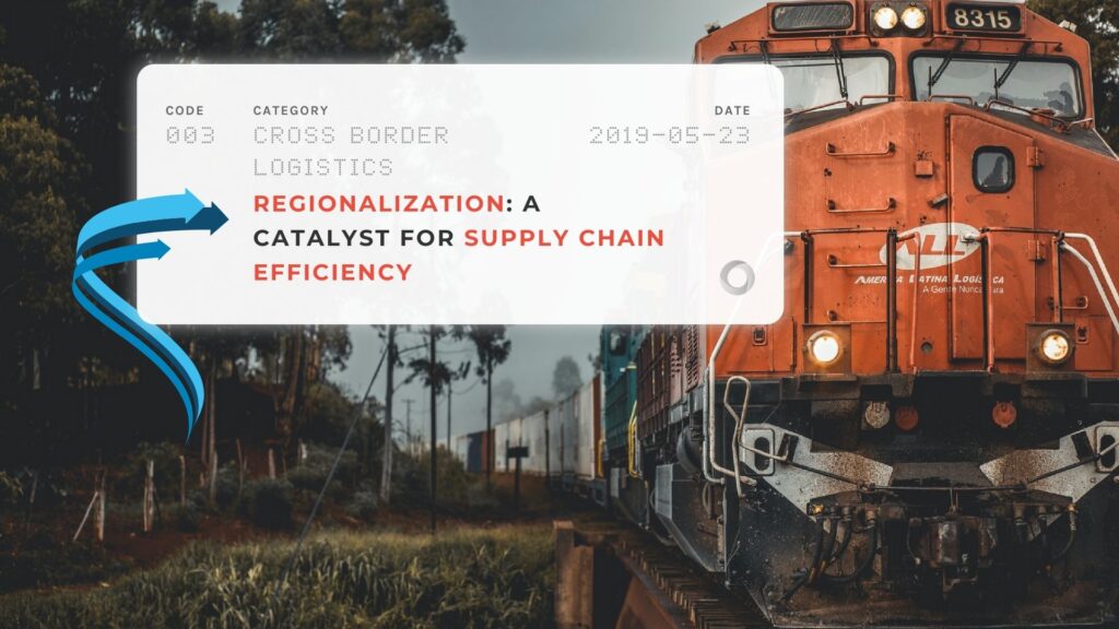 Regionalization a Catalyst for Supply Chain Efficiency