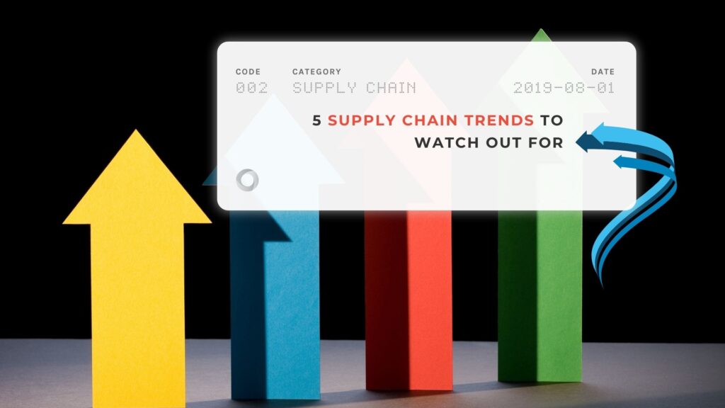 5 Supply Chain Trends to Watch Out For