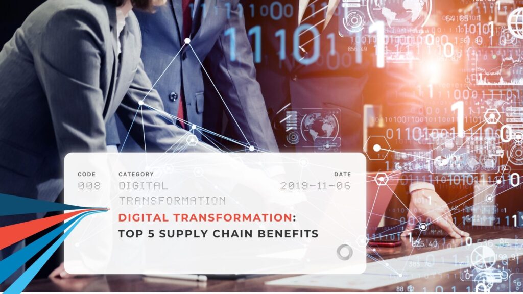 Digital Transformation: Top 5 Supply Chain Benefits