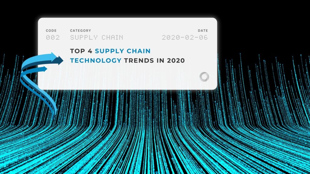 Top 4 Supply Chain Technology Trends in 2020