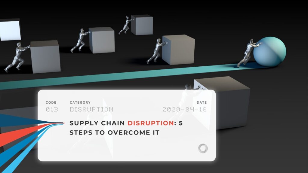 Supply Chain Disruption: 5 Steps to Overcome it