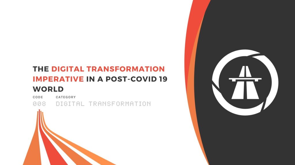 The Digital Transformation Imperative in a Post-COVID 19 World