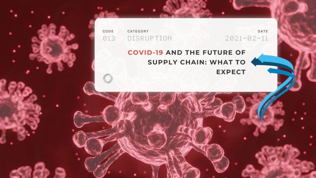 COVID-19 and the Future of Supply Chain: What to Expect